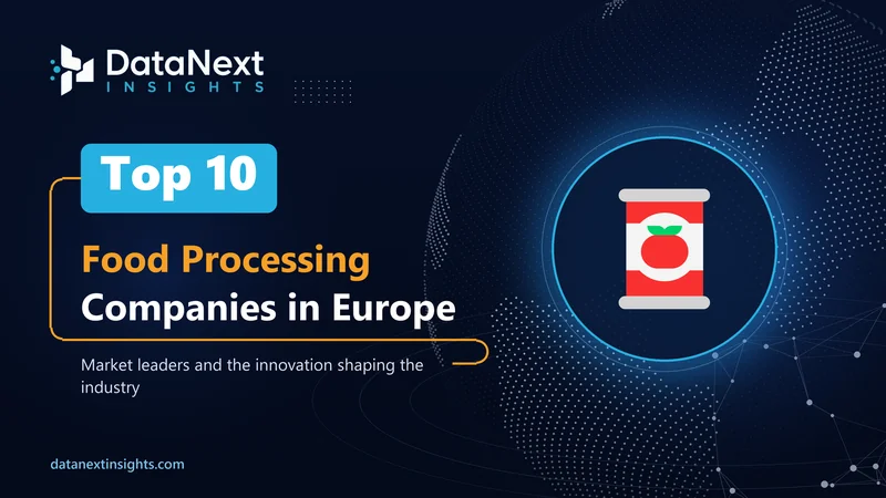Best Food Processing Companies in Europe (Top 10) | Market Leaders & Innovation